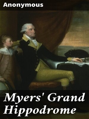 cover image of Myers' Grand Hippodrome